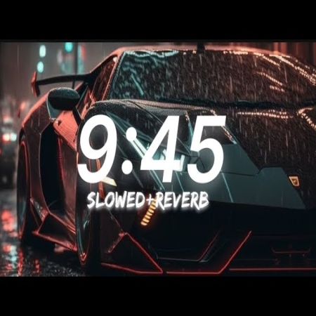 9:45 (Slowed Reverb) Lofi Mp3 Song Download