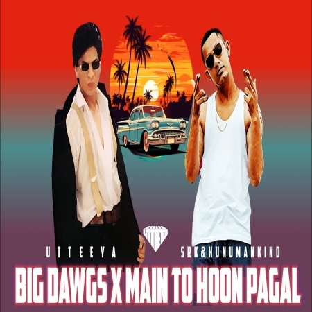 Big Dawgs x Main To Hoon Pagal Mp3 Song Download