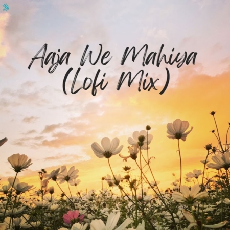 Aaja We Mahiya (Lofi Mix) Mp3 Song Download