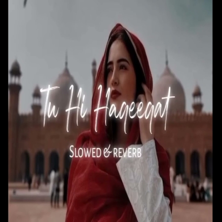 Tu Hi Haqeeqat Song Download Slowed Reverb